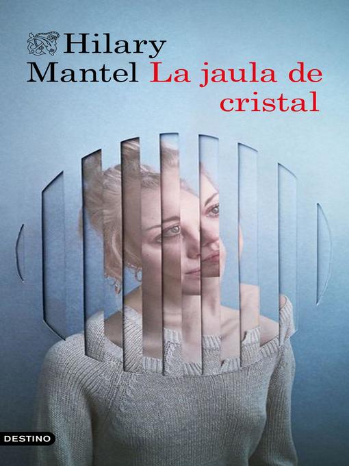 Title details for La jaula de cristal by Hilary Mantel - Available